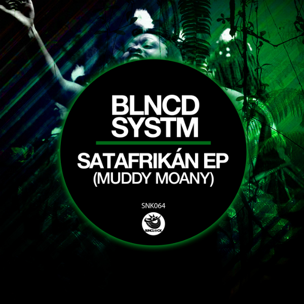 BLNCD SYSTM - SatAfrikán EP (Muddy Moany) - SNK064 Cover